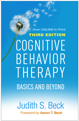 Cognitive Behavior Therapy, Third Edition: Basics and Beyond - Judith S. Beck