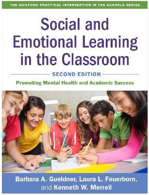 Social and Emotional Learning in the Classroom, Second Edition: Promoting Mental Health and Academic Success - Barbara A. Gueldner
