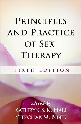 Principles and Practice of Sex Therapy, Sixth Edition - Kathryn S. K. Hall