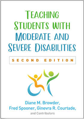 Teaching Students with Moderate and Severe Disabilities, Second Edition - Diane M. Browder
