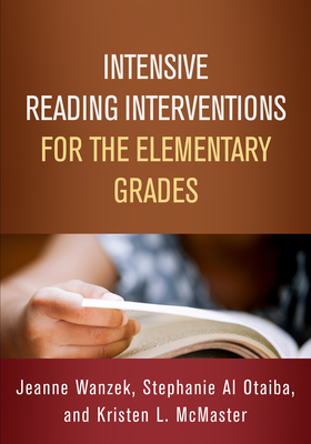 Intensive Reading Interventions for the Elementary Grades - Jeanne Wanzek