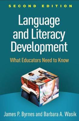 Language and Literacy Development, Second Edition: What Educators Need to Know - James P. Byrnes