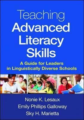 Teaching Advanced Literacy Skills: A Guide for Leaders in Linguistically Diverse Schools - Nonie K. Lesaux