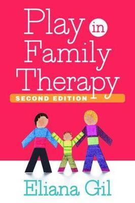 Play in Family Therapy, Second Edition - Eliana Gil