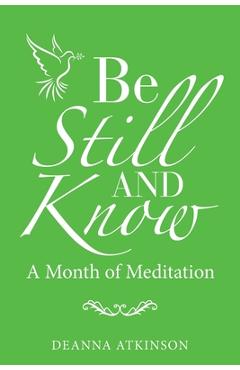 Coperta cărții 'Be Still and Know: A Month of Meditation - Deanna Atkinson'