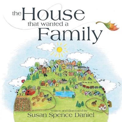 The House That Wanted a Family - Susan Spence Daniel