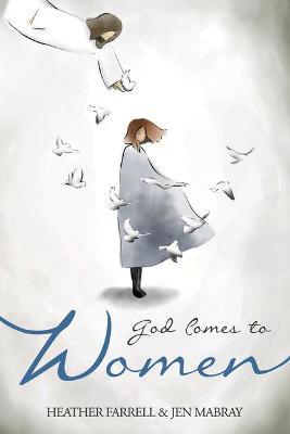 God Comes to Women - Heather Farrell