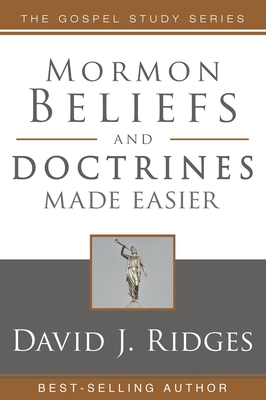 Mormon Beliefs and Doctrines Made Easier - David J. Ridges