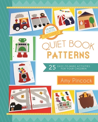 Quiet Book Patterns: 25 Easy-To-Make Activities for Your Children - Amy Pinock