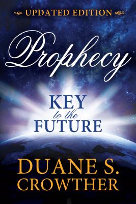 Coperta cărții 'Prophecy: Key to the Future (New Edition) - Duane Crowther'