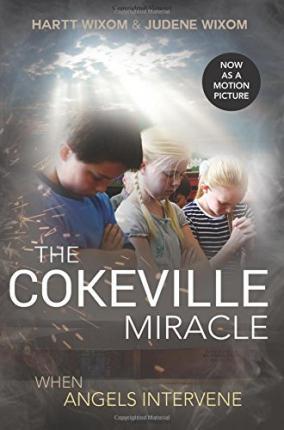 Cokeville Miracle: When Angels Intervene - Hartt Wixom