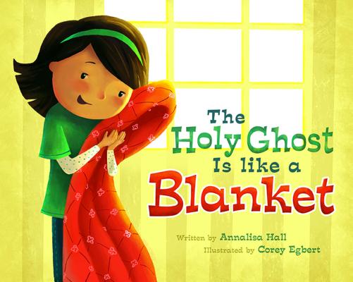 The Holy Ghost Is Like a Blanket - Annalisa Hall