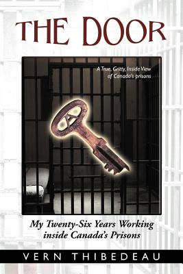 The Door: My Twenty-Six Years Working Inside Canada's Prisons - Vern Thibedeau