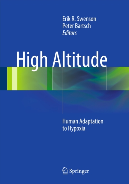 High Altitude: Human Adaptation to Hypoxia - Erik R. Swenson