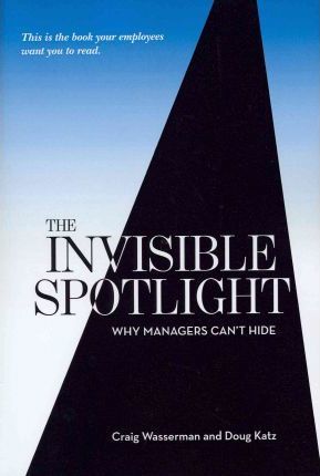 The Invisible Spotlight: Why Managers Can't Hide - Doug Katz
