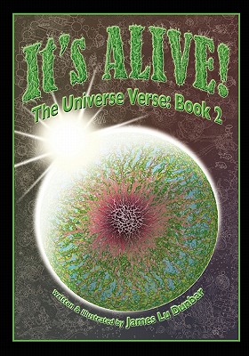 It's Alive!: The Universe Verse: Book 2 - James Lu Dunbar