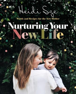 Nurturing Your New Life - Heidi Sze