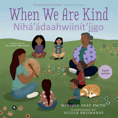 When We Are Kind / Nih�'�daahwiin�t'�igo - Monique Gray Smith