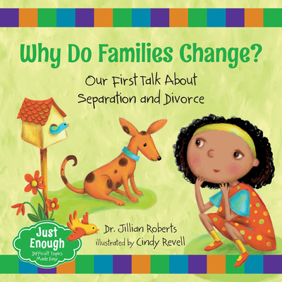 Why Do Families Change?: Our First Talk about Separation and Divorce - Jillian Roberts