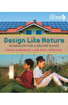 Coperta cărții 'Design Like Nature: Biomimicry for a Healthy Planet - Megan Clendenan'