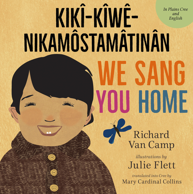 We Sang You Home / Kik�-K�w�-Nikam�stam�tin�n - Richard Van Camp
