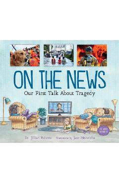 Coperta cărții 'On the News: Our First Talk about Tragedy - Jillian Roberts'