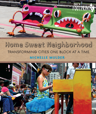 Home Sweet Neighborhood: Transforming Cities One Block at a Time - Michelle Mulder