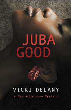 Poza produsului Juba Good: A Ray Robertson Mystery - Vicki Delany