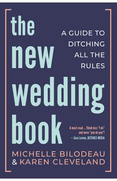 Coperta cărții 'The New Wedding Book: A Guide to Ditching All the Rules - Michelle Bilodeau'