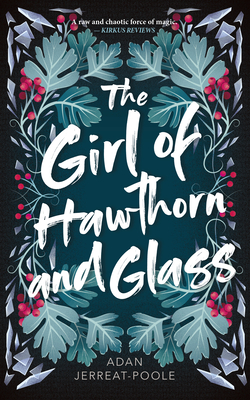 The Girl of Hawthorn and Glass - Adan Jerreat-poole