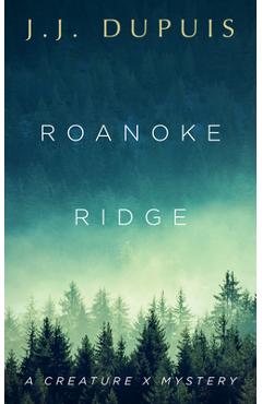 Poza produsului Roanoke Ridge: A Creature X Mystery - J. J. Dupuis