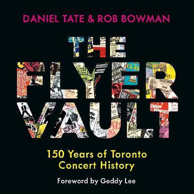 The Flyer Vault: 150 Years of Toronto Concert History - Daniel Tate