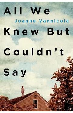 Poza produsului All We Knew But Couldn't Say - Joanne Vannicola