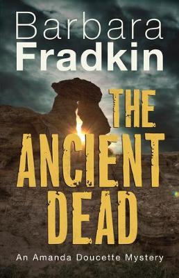 The Ancient Dead: An Amanda Doucette Mystery - Barbara Fradkin