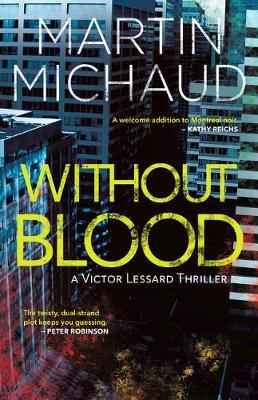 Without Blood: A Victor Lessard Thriller - Martin Michaud