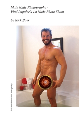 Male Nude Photography- Vlad Impaler's 1st Nude Photo Shoot - Nick Baer