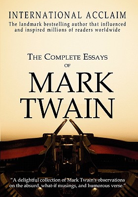 The Complete Essays of Mark Twain - Mark Twain