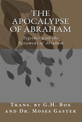 The Apocalypse of Abraham: Together with the Testament of Abraham - Moses Gaster