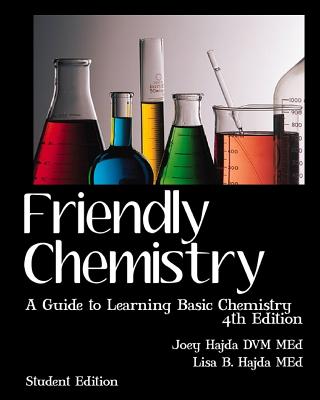 Friendly Chemistry Student Edition: A Guide to Learning Basic Chemistry - Lisa B. Hajda