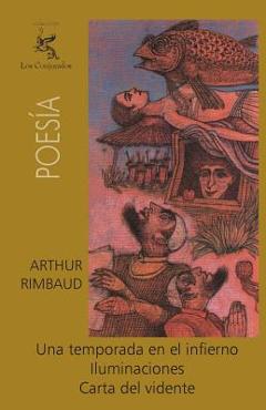 Coperta cărții 'Una temporada en el infierno, Iluminaciones, Carta del vidente - Arthur Rimbaud'