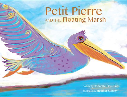 Petit Pierre and the Floating Marsh - Johnette Downing