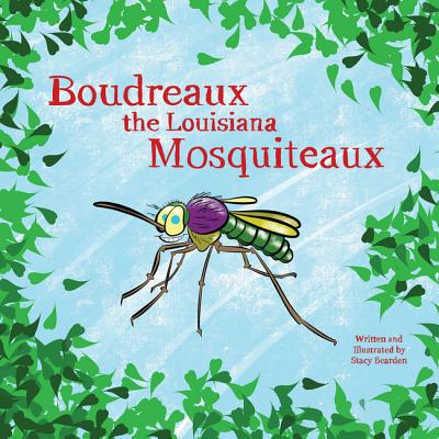Boudreaux the Louisiana Mosquiteaux - Stacy Bearden