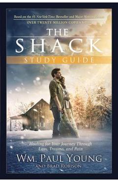 Poza produsului The Shack: Healing for Your Journey Through Loss, Trauma, and Pain - Wm Paul Young