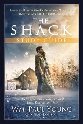 The Shack: Healing for Your Journey Through Loss, Trauma, and Pain - Wm Paul Young