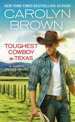 Toughest Cowboy in Texas: A Western Romance - Carolyn Brown