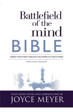 Battlefield of the Mind Bible: Renew Your Mind Through the Power of God's Word - Joyce Meyer