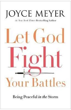 Coperta cărții 'Let God Fight Your Battles: Being Peaceful in the Storm - Joyce Meyer'