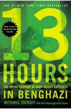 Poza produsului 13 Hours: The Inside Account of What Really Happened in Benghazi - Mitchell Zuckoff