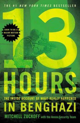 13 Hours: The Inside Account of What Really Happened in Benghazi - Mitchell Zuckoff