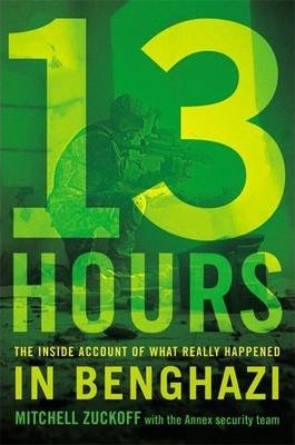 13 Hours: The Inside Account of What Really Happened in Benghazi - Mitchell Zuckoff